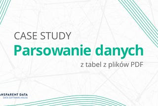 Case Study Parsowanie danych z tabel z plików PDF