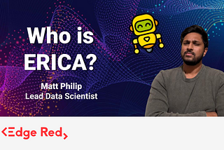 Meet E.R.I.C.A: EdgeRed’s AI internal assistant