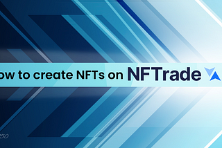 How to Create NFTs on NFTrade