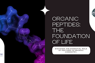 Organic Peptides: The Building Blocks of Life