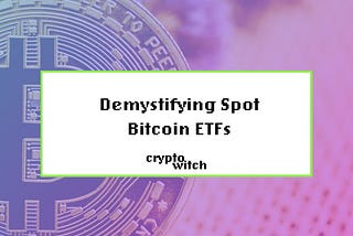 Demystifying Spot Bitcoin ETFs
