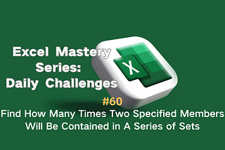 #60 — Find How Many Times Two Specified Members Will Be Contained in A Series of Sets