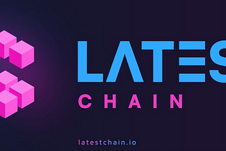 Latest Chain: A New Era of Blockchain Innovation and Built on a Delegated Proof-of-Stake (DPoS) consensus model