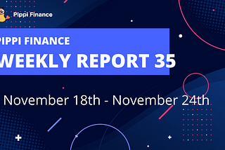 Pippi Finance Weekly Report #35