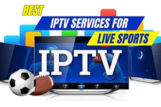 Top 10 Best IPTV Services for Live Sports in 2025