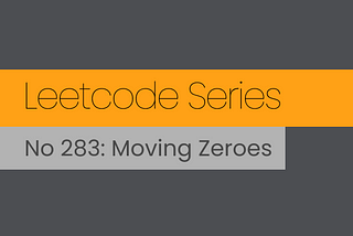 Leetcode Series. No 283: Moving Zeroes