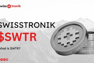 Understanding $SWTR: The Heart of the Swisstronik Network.