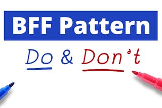 BFF Pattern — Dos and Don’ts