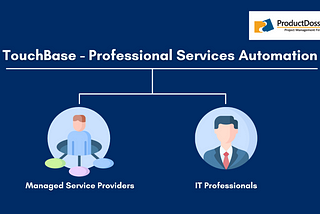 Professional Services Automation (PSA) Software for MSPs and IT Professional