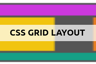 CSS Grid — Understand How it Works