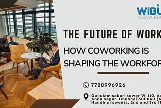 The Future of Work: How Coworking is Shaping the Workforce