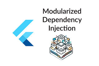 Flutter: Modularized Dependency Injection