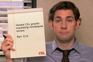 Honest CXL growth marketing minidegree review. Part 7/12