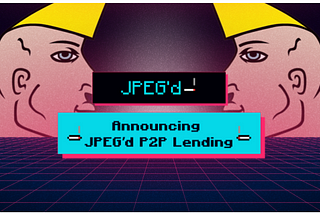 Introducing JPEG’d P2P Lending