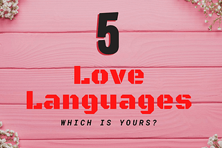 5 Love Languages For a Long-Lasting Relationship — Which Is Yours?