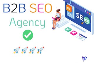 How to Choose the Best b2b SEO Agency for Your Business
