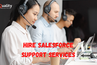 Why It’s Important to Hire Salesforce Support Services
