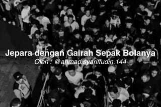 Jepara dengan Gairah Sepak Bolanya