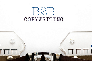 B2B Copywriting: Beyond Brochures and Boring Emails (Seriously!)