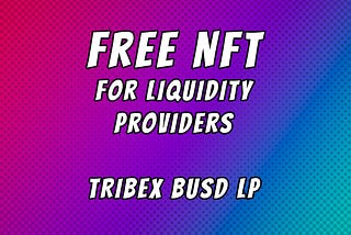 How to provide liquidity to the TRIBEX BUSD LP and win FREE NFTs