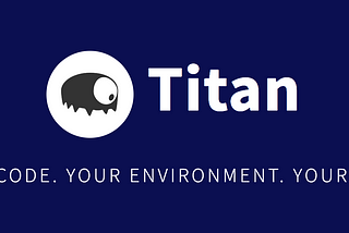 Titan: Better Development with Data
