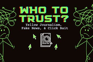 Paper: Who to Trust: Yellow Journalism, Fake News, & Click Bait