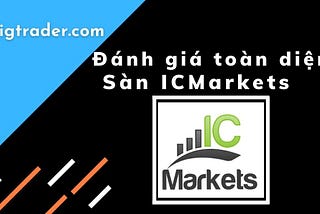 Đánh giá sàn ICMarkets toàn diện 2021