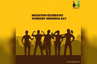 MIGRATEIN REMEMBERS ALL THE HARDWORKING WORKERS TODAY, EVERYDAY!