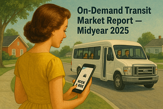 On-Demand Transit Market Report — Midyear 2025