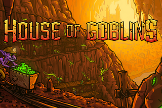 1 . House of Goblins —Collect, Adventure, Rescue, Battle, Earn.