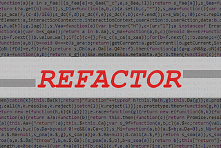 Refactoring — Coding for Humans