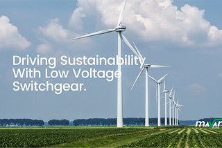 Powering the Green Revolution: How Low Voltage Switchgear Drives Renewable Energy