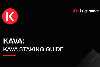 KAVA — How to Stake $KAVA Tokens with Luganodes