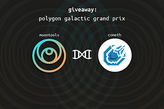 MoonTools | Giveaway | Cometh’s Polygon Galactic Grand Prix