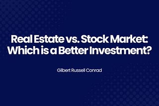 Real Estate vs. Stock Market: Which is a Better Investment?