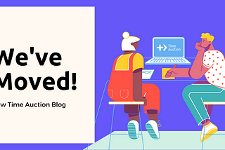 We’ve moved — Launching our new Time Auction blog!