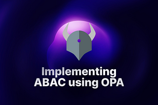 Attribute Based Access Control (ABAC) Implementation with Open Policy Agent (OPA)