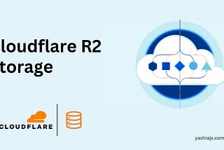 How Cloudflare R2 Makes My Life Easy