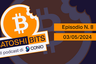Satoshi Bits — Il Podcast di Conio Ep. 8
