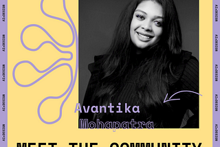 Meet the community: Avantika Mohapatra