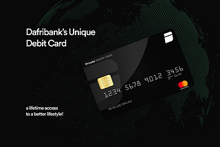 DafriBank’s Unique Debit Card: A Lifetime Access To A Better Lifestyle