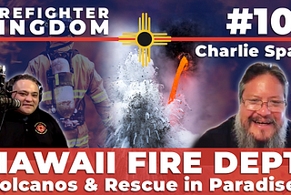 #10 — Hawaii Fire Dept — Volcanos & Rescue in Paradise