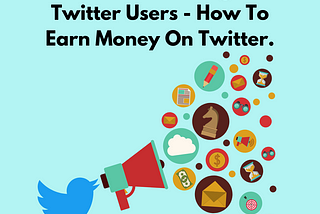 Affiliate Marketing For Twitter Users — How To Earn Money On Twitter.