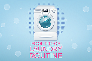 A Fool-Proof Laundry Routine