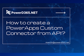 How To Create A Power Apps Custom Connector From API?