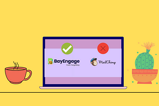 5 Reasons Why BayEngage Is A Better Alternative To Mailchimp