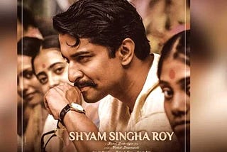 “Shyam Singha Roy”- A typical action packed telugu movie or a historical gem?