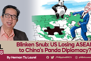 Blinken Snub: US Losing ASEAN to China’s Panda Diplomacy?