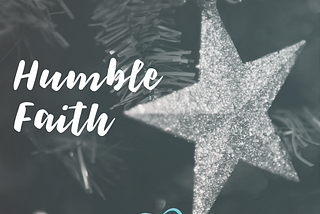Advent Day 2: Humble Faith