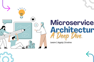 Microservices Architecture: A Deep Dive